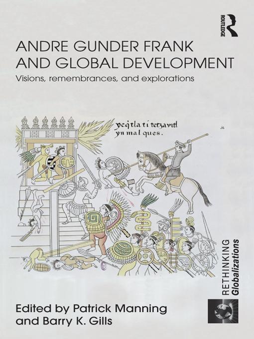 Andre Gunder Frank and Global Development by Barry K. Gills, Patrick Manning