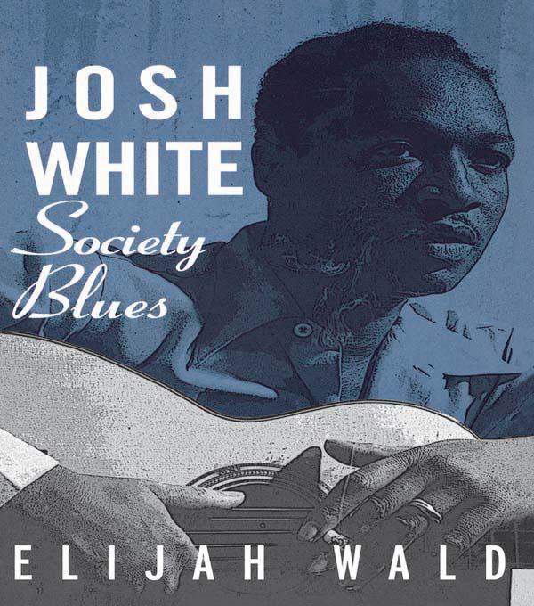 Josh White by Elijah Wald
