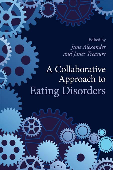 A Collaborative Approach to Eating Disorders by Janet Treasure, June Alexander