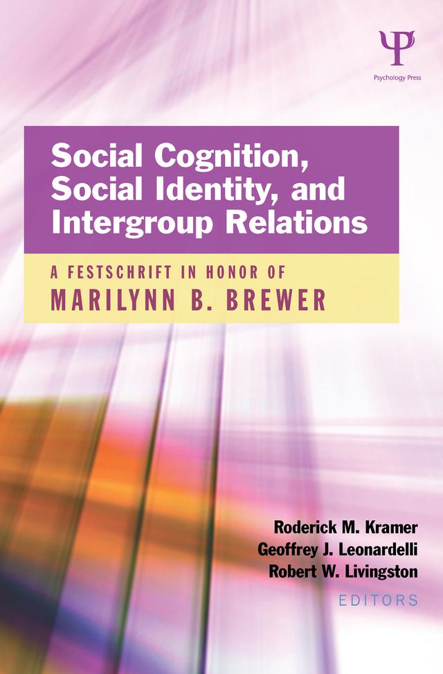 Social Cognition, Social Identity, and Intergroup Relations by Geoffrey J. Leonardelli, Robert W. Livingston, Roderick M. Kramer