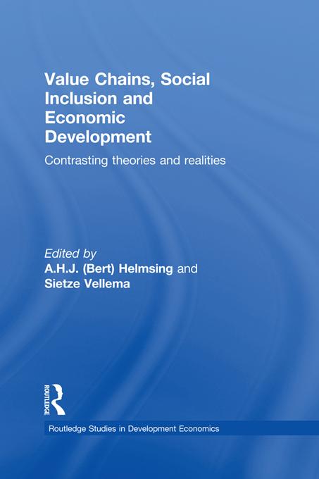Value Chains, Social Inclusion and Economic Development by A.H.J. Helmsing, Sietze Vellema