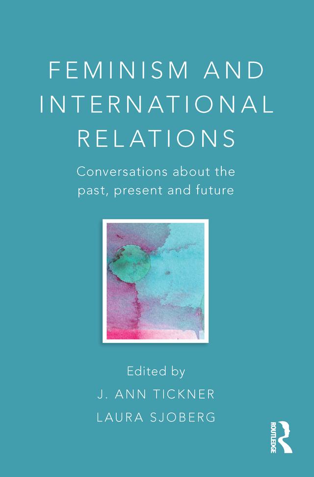 Feminism and International Relations by J. Ann Tickner, Laura Sjoberg