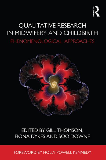 Qualitative Research in Midwifery and Childbirth by Fiona Dykes, Gill Thomson, Soo Downe