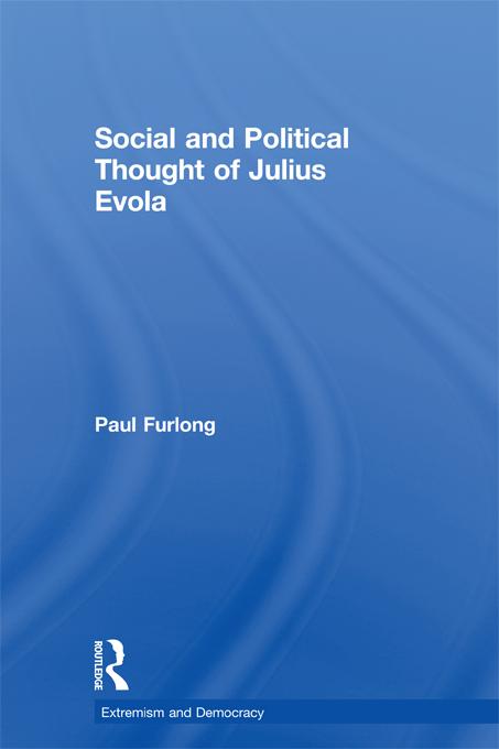 Social and Political Thought of Julius Evola by Paul Furlong