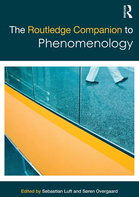 The Routledge Companion to Phenomenology by Sebastian Luft, Soren Overgaard