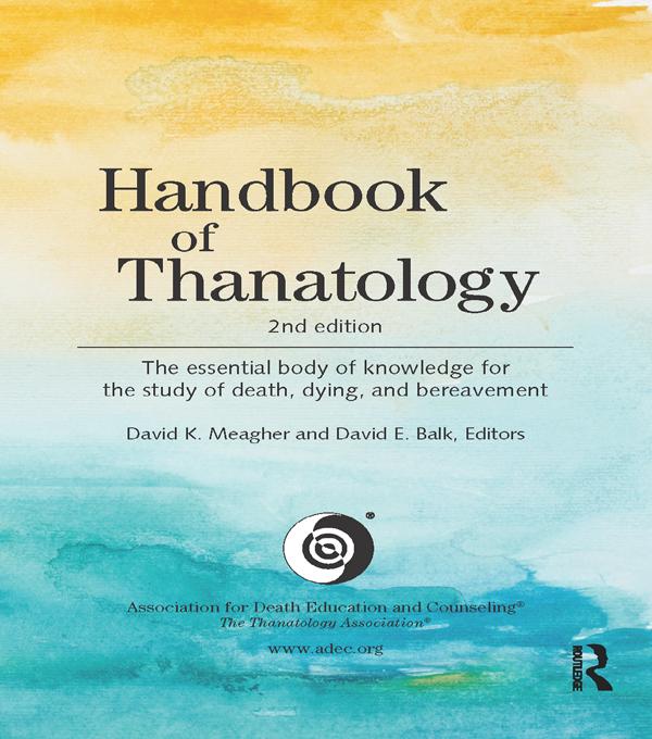 Handbook of Thanatology by David E. Balk, David K. Meagher