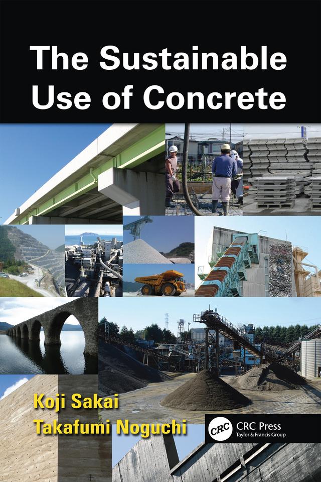 The Sustainable Use of Concrete by Koji Sakai, Takafumi Noguchi