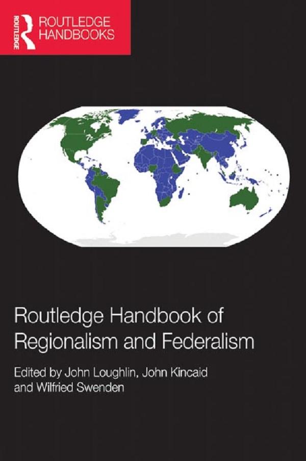 Routledge Handbook of Regionalism & Federalism by John Kincaid, John Loughlin, Wilfried Swenden