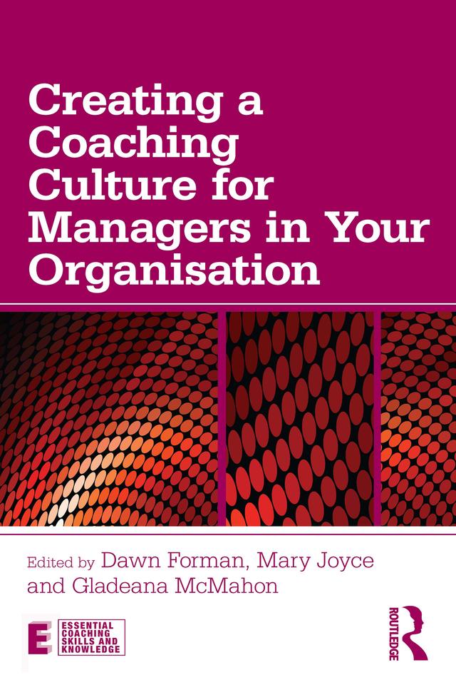 Creating a Coaching Culture for Managers in Your Organisation by Dawn Forman, Gladeana McMahon, Mary Joyce