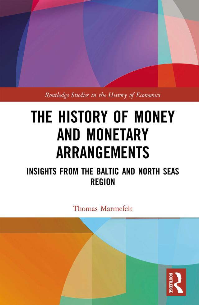 The History of Money and Monetary Arrangements by Thomas Marmefelt