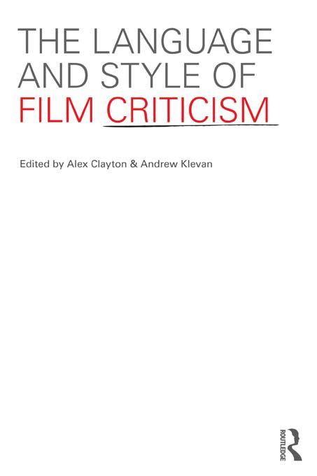 The Language and Style of Film Criticism by Alex Clayton, Andrew Klevan