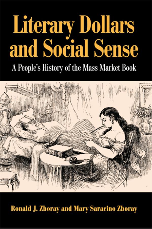 Literary Dollars and Social Sense by Mary Saracino Zboray, Ronald J. Zboray