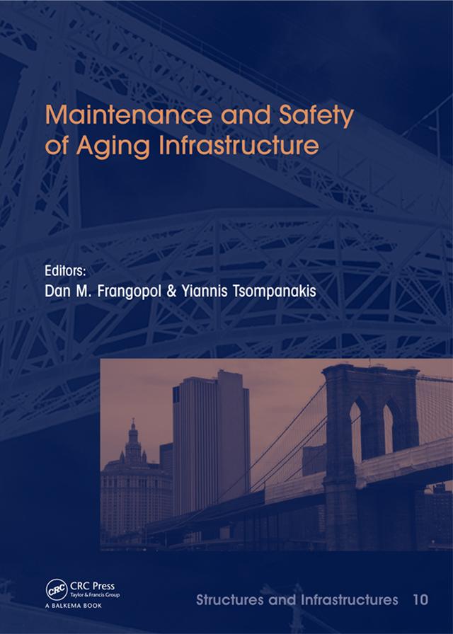 Maintenance and Safety of Aging Infrastructure by Dan Frangopol, Yiannis Tsompanakis
