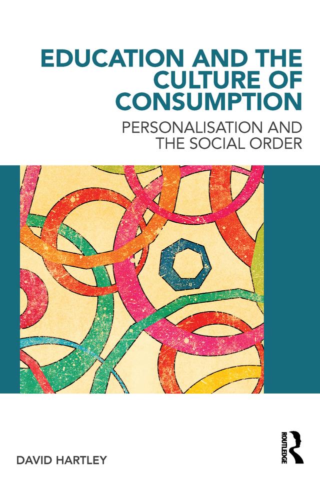 Education and the Culture of Consumption by David Hartley