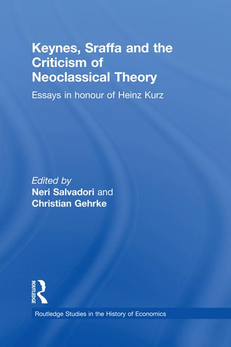 Keynes, Sraffa and the Criticism of Neoclassical Theory by Christian Gehrke, Neri Salvadori