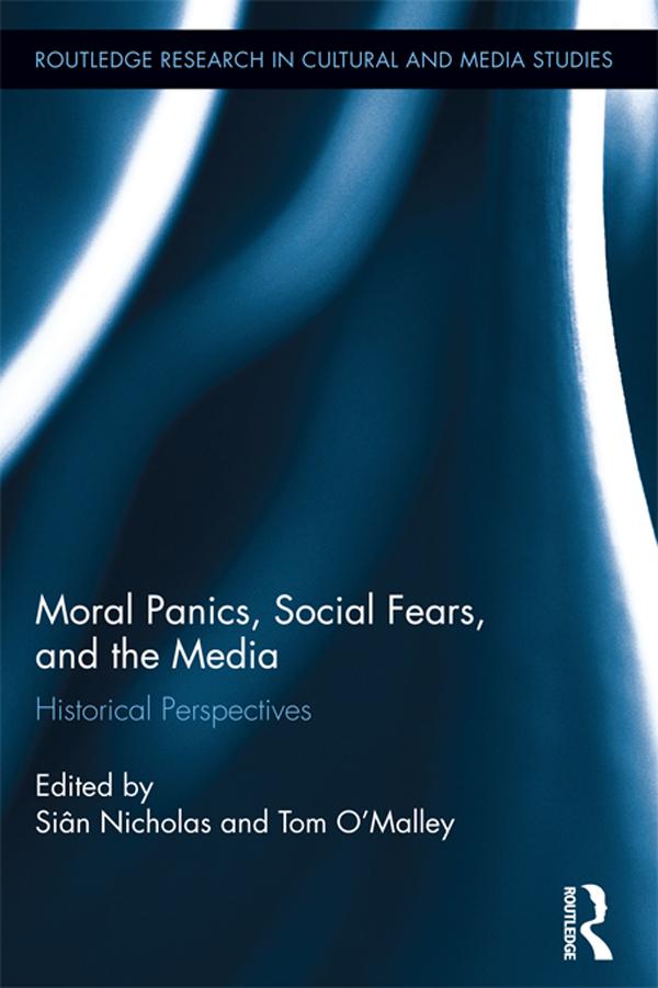 Moral Panics, Social Fears, and the Media by Siân Nicholas, Tom O'Malley