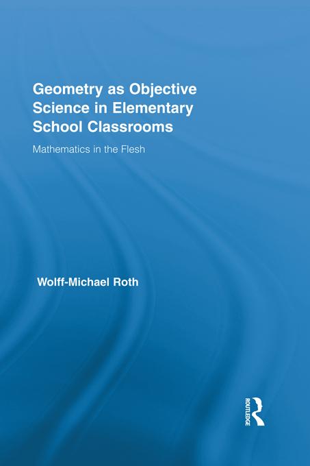 Geometry as Objective Science in Elementary School Classrooms by Wolff-Michael Roth
