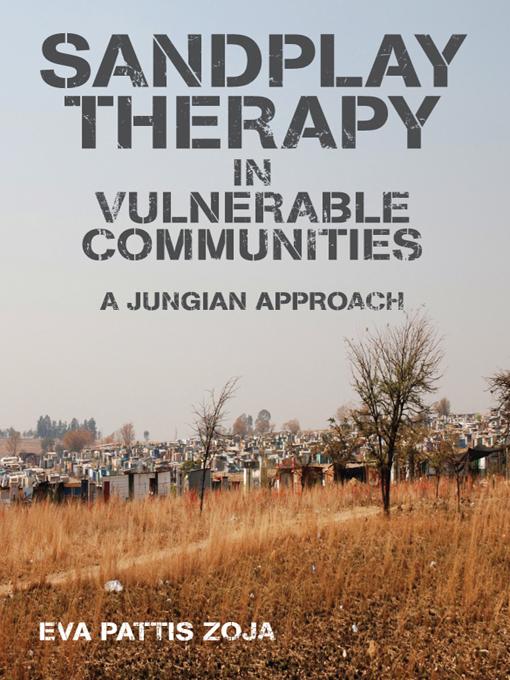Sandplay Therapy in Vulnerable Communities by Eva Pattis Zoja