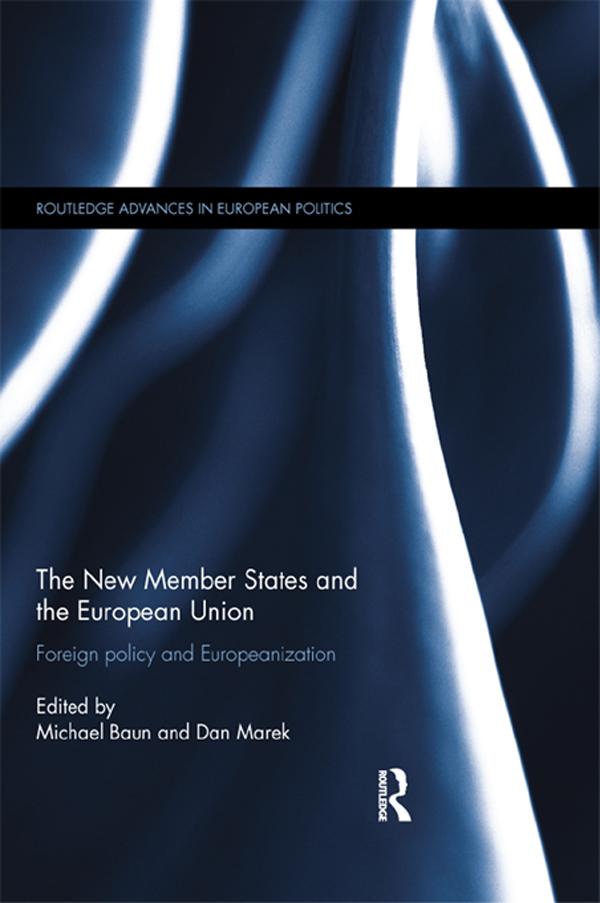 The New Member States and the European Union by Dan Marek, Michael Baun