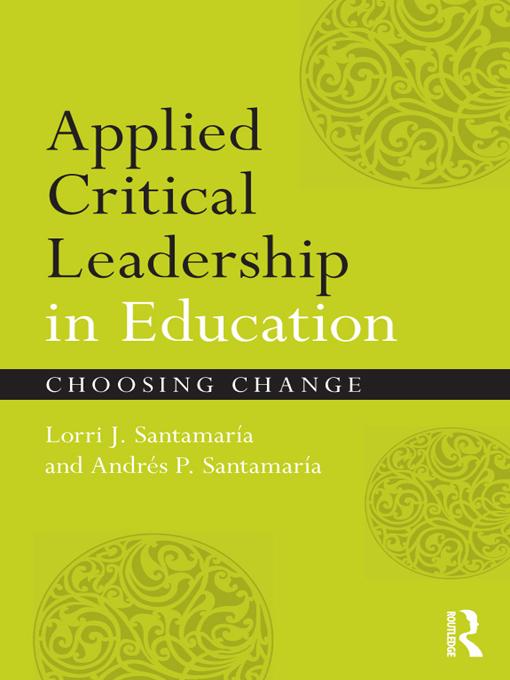 Applied Critical Leadership in Education by Andrés P. Santamaría, Lorri J. Santamaría