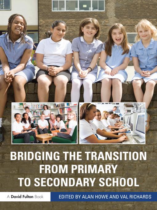 Bridging the Transition from Primary to Secondary School by Alan Howe, Val Richards