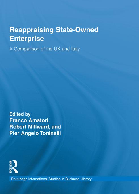Reappraising State-Owned Enterprise by Franco Amatori, Pier Angelo Toninelli, Robert Millward