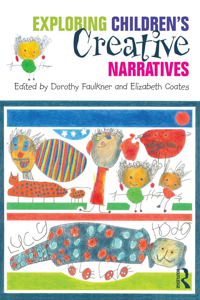 Exploring Children's Creative Narratives by Dorothy Faulkner, Elizabeth Coates