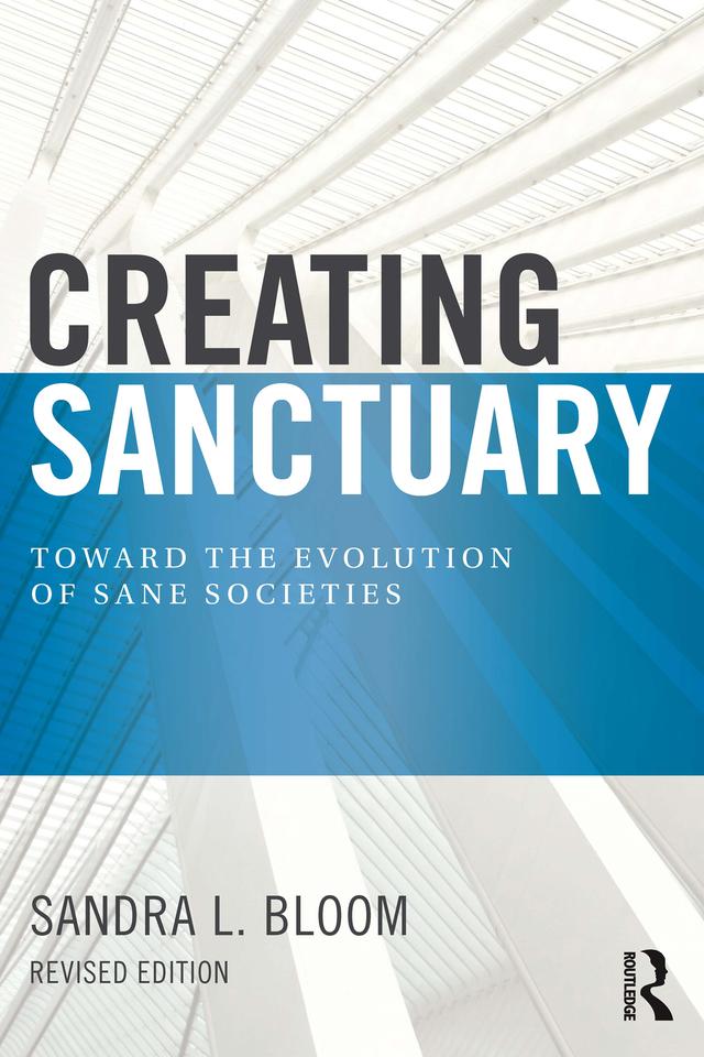 Creating Sanctuary by Sandra L Bloom