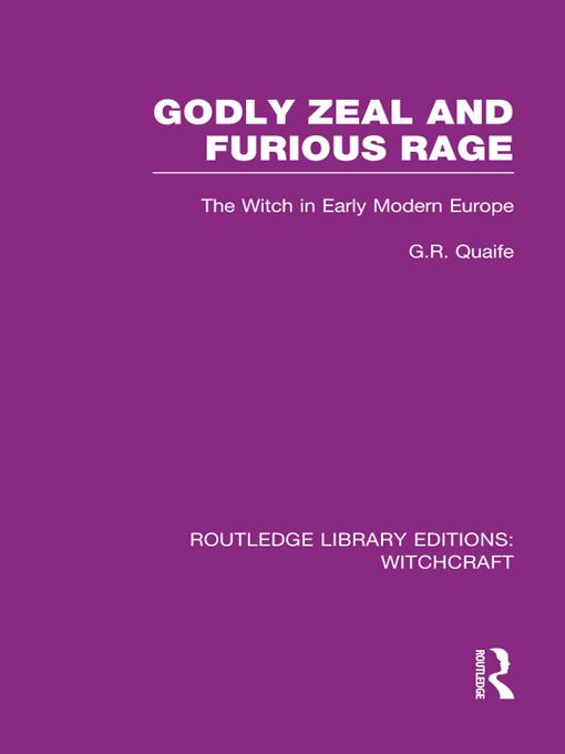 Godly Zeal and Furious Rage (RLE Witchcraft) by Geoffrey Quaife