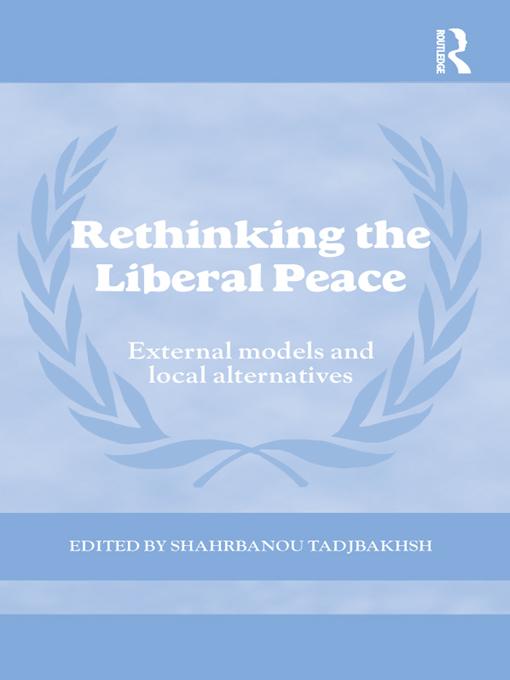 Rethinking the Liberal Peace by Shahrbanou Tadjbakhsh