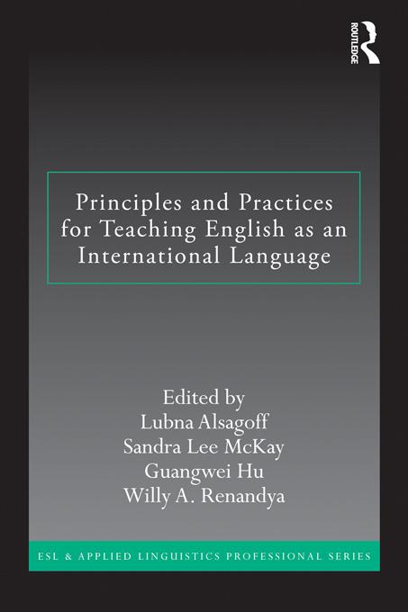Principles and Practices for Teaching English as an International Language by Guangwei Hu, Lubna Alsagoff, Sandra Lee Mckay, Willy A. Renandya