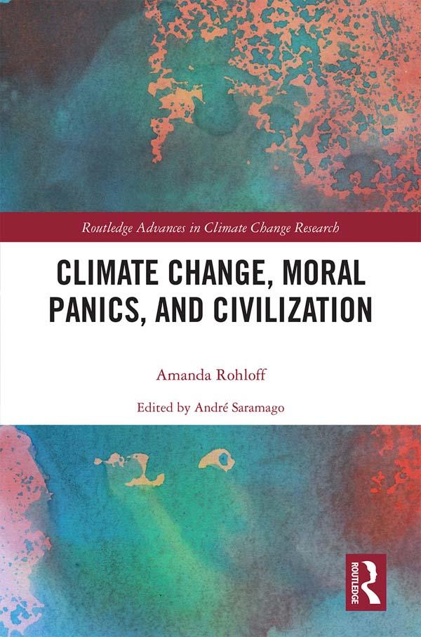 Climate Change, Moral Panics and Civilization by Amanda Rohloff, André Saramago