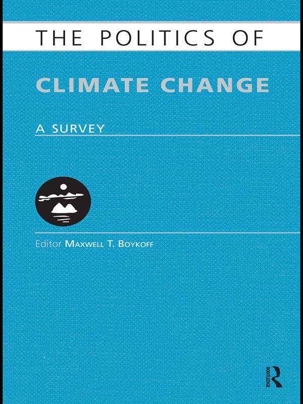 The Politics of Climate Change by Maxwell Boykoff