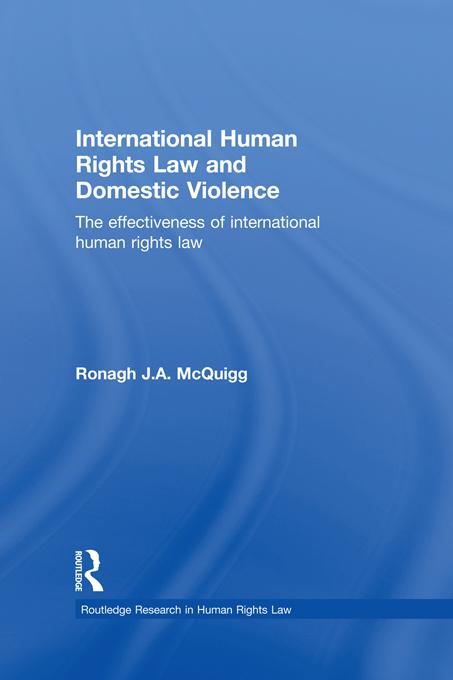 International Human Rights Law and Domestic Violence by Ronagh J.A. McQuigg