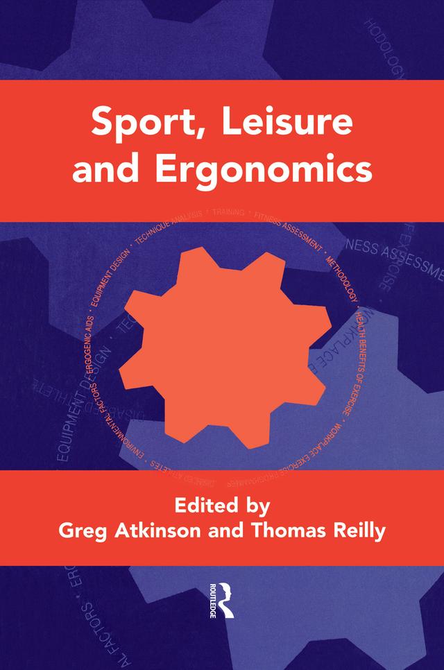 Sport, Leisure and Ergonomics by Greg Atkinson, Thomas Reilly