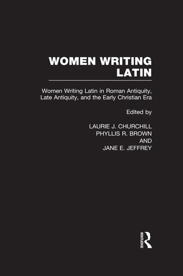 Women Writing Latin by Jane E. Jeffrey, Laurie J. Churchill, Phyllis R. Brown