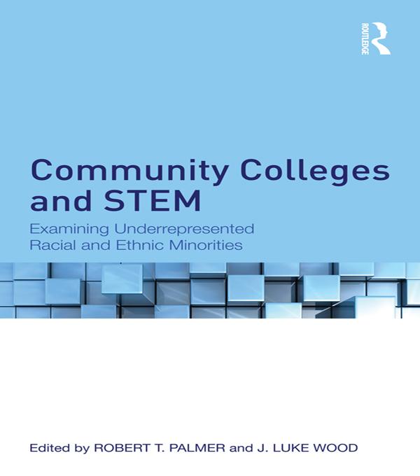 Community Colleges and STEM by J. Luke Wood, Robert T. Palmer