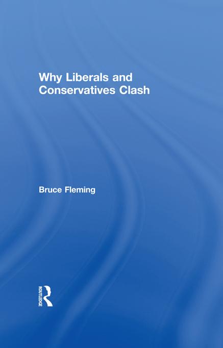 Why Liberals and Conservatives Clash by Bruce Fleming