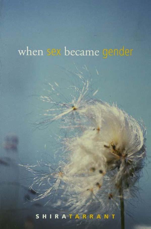 When Sex Became Gender by Shira Tarrant