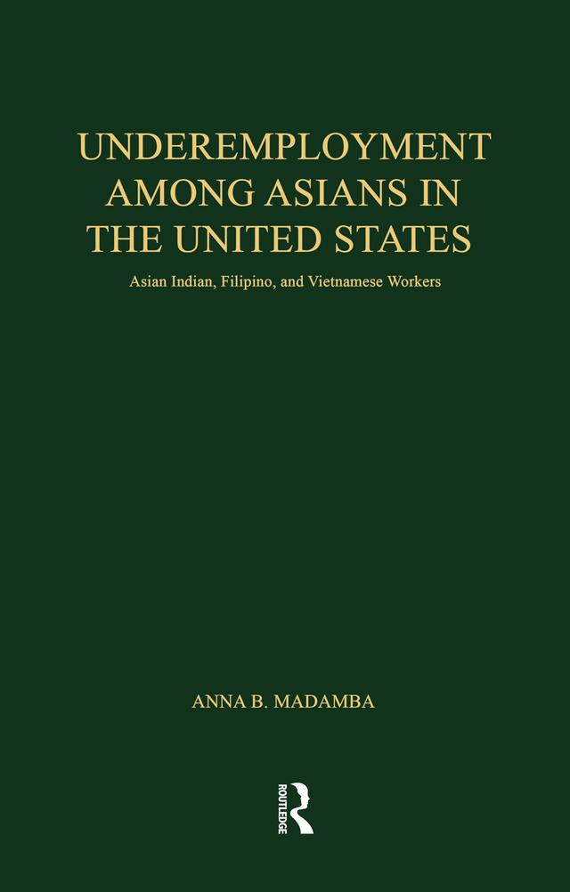 Underemployment Among Asians in the United States by Anna B. Madamba