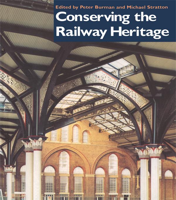 Conserving the Railway Heritage by Michael Stratton, Peter Burman
