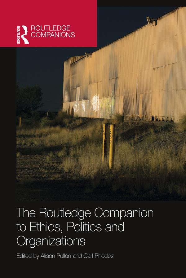The Routledge Companion to Ethics, Politics and Organizations by Alison Pullen, Carl Rhodes