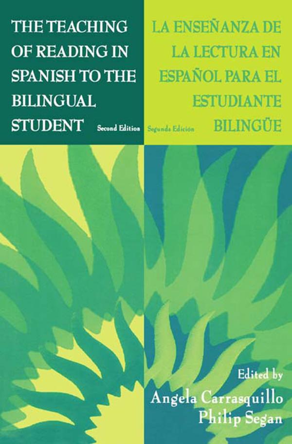 The Teaching of Reading in Spanish to the Bilingual Student: La Enseñanza de la Lectura en Español Para El Estudiante Bilingüe