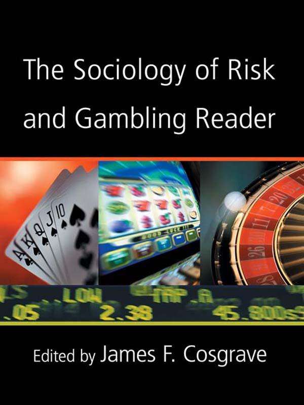The Sociology of Risk and Gambling Reader by James Cosgrave