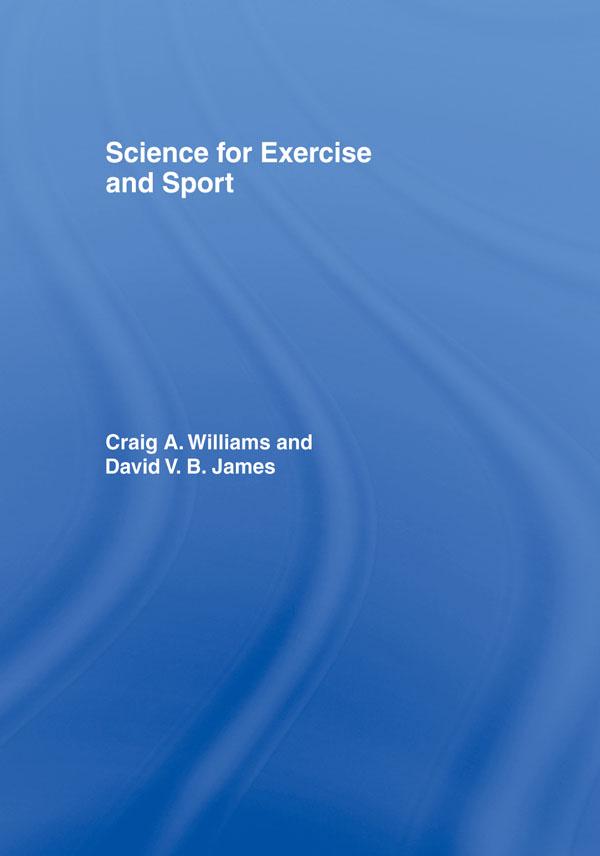 Science for Exercise and Sport by Craig Williams, David James
