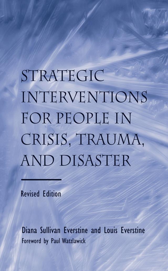 Strategic Interventions for People in Crisis, Trauma, and Disaster by Diane Sullivan Everstine, Louis Everstine