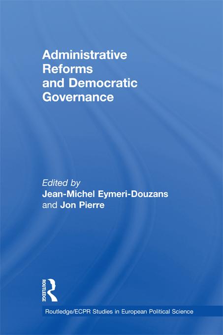 Administrative Reforms and Democratic Governance by Jean-Michel Eymeri-Douzans, Jon Pierre