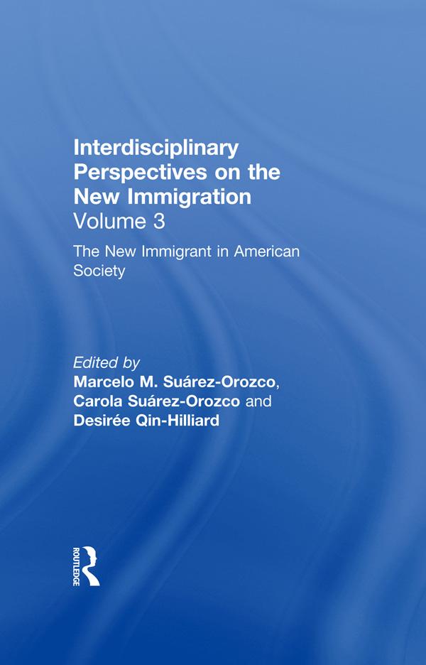 The New Immigrant in American Society by Carola Suarez-Orozco, Desiree Qin-Hillard, Marcelo M. Suarez-Orozco