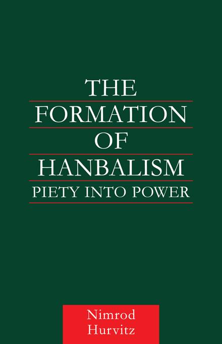 The Formation of Hanbalism by Nimrod Hurvitz