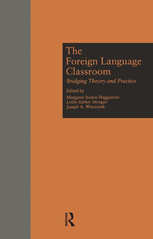 The Foreign Language Classroom by Joseph A. Wieczorek, Leslie Z. Morgan, Margaret A Haggstrom